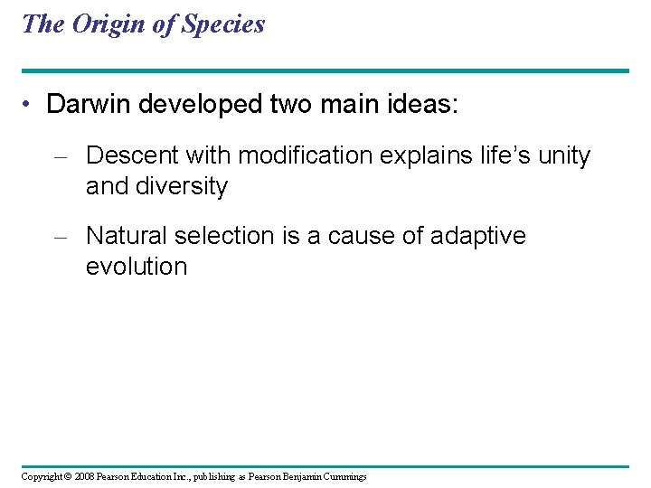 The Origin of Species • Darwin developed two main ideas: – Descent with modification