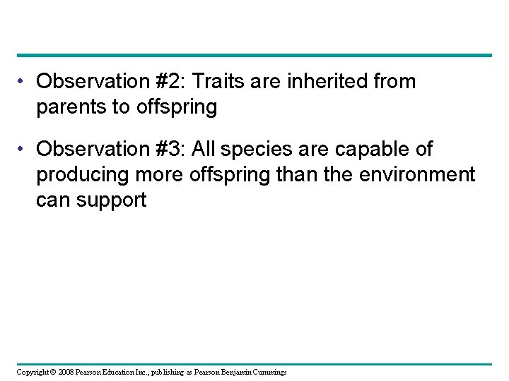  • Observation #2: Traits are inherited from parents to offspring • Observation #3: