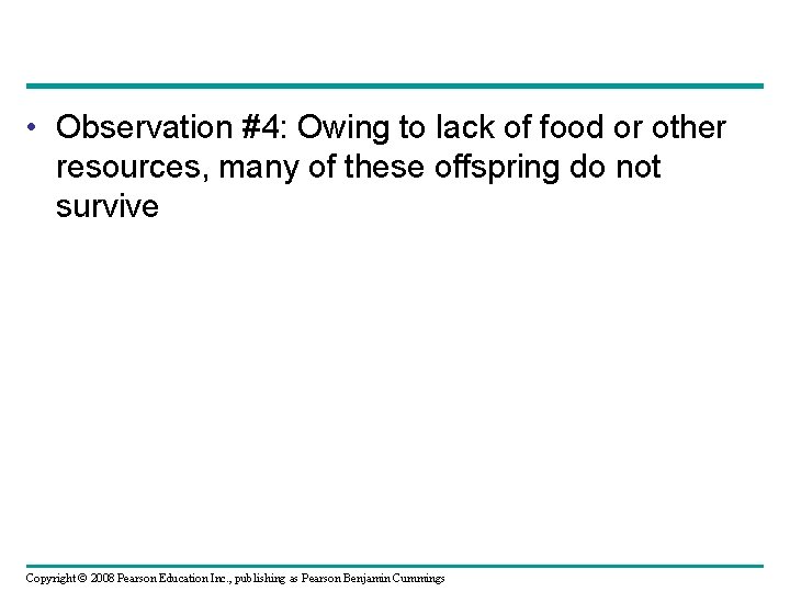  • Observation #4: Owing to lack of food or other resources, many of