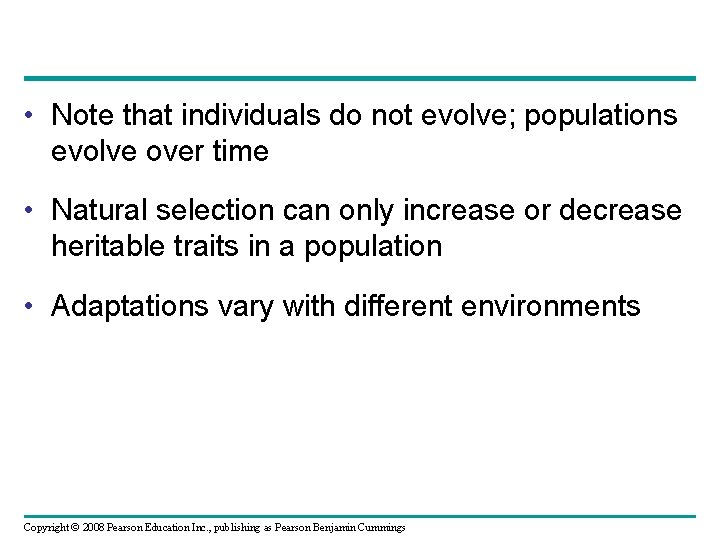  • Note that individuals do not evolve; populations evolve over time • Natural