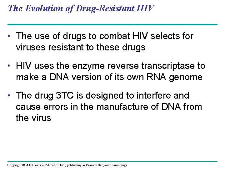 The Evolution of Drug-Resistant HIV • The use of drugs to combat HIV selects