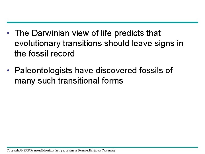  • The Darwinian view of life predicts that evolutionary transitions should leave signs