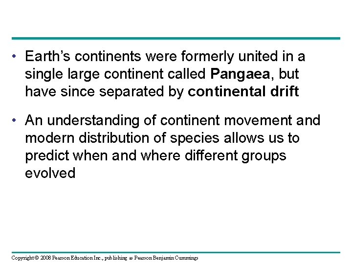  • Earth’s continents were formerly united in a single large continent called Pangaea,