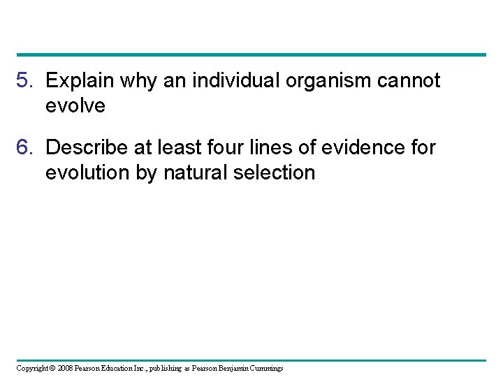 5. Explain why an individual organism cannot evolve 6. Describe at least four lines