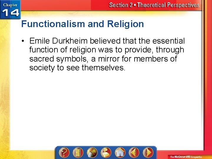 Functionalism and Religion • Emile Durkheim believed that the essential function of religion was