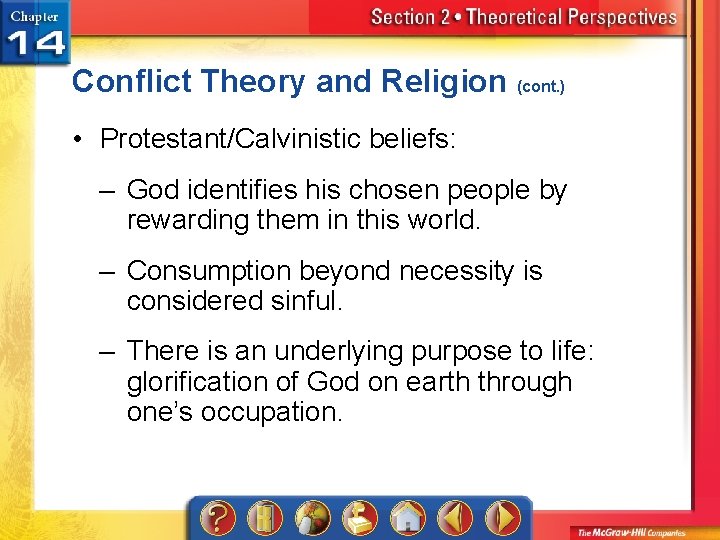 Conflict Theory and Religion (cont. ) • Protestant/Calvinistic beliefs: – God identifies his chosen