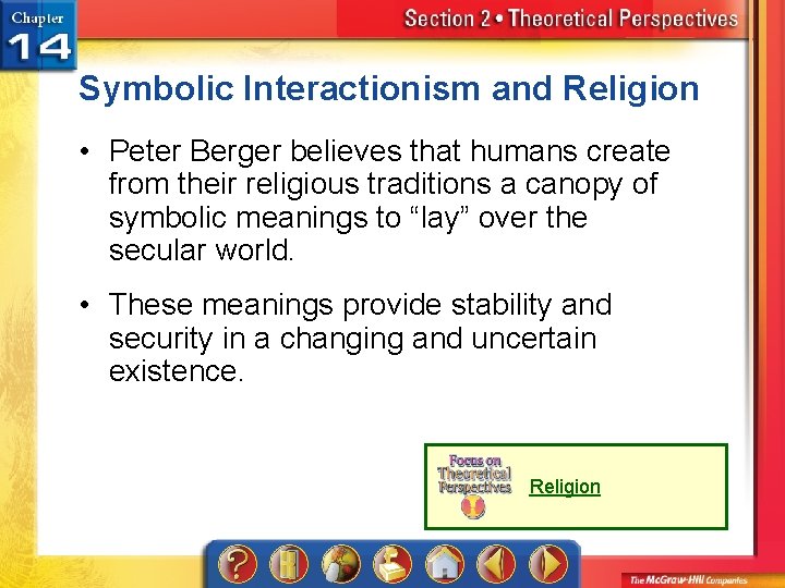 Symbolic Interactionism and Religion • Peter Berger believes that humans create from their religious