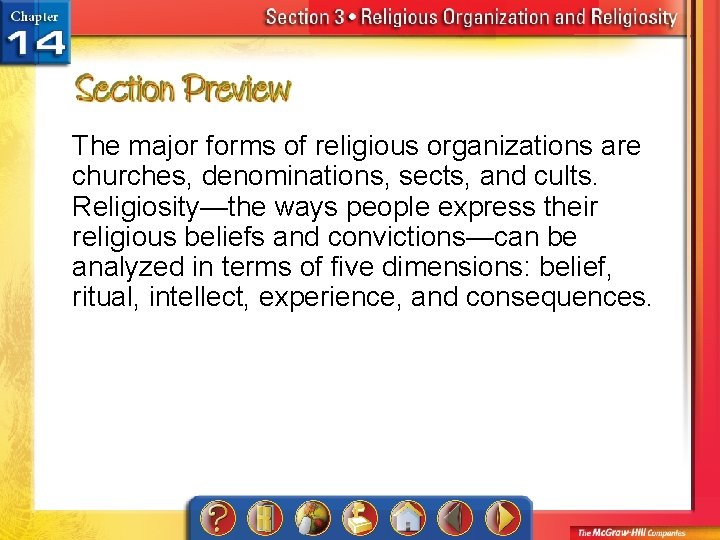 The major forms of religious organizations are churches, denominations, sects, and cults. Religiosity—the ways