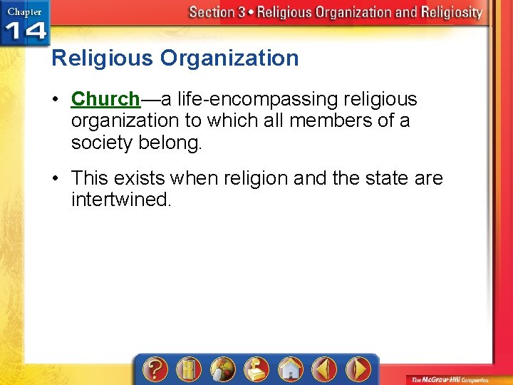 Religious Organization • Church—a life-encompassing religious organization to which all members of a society