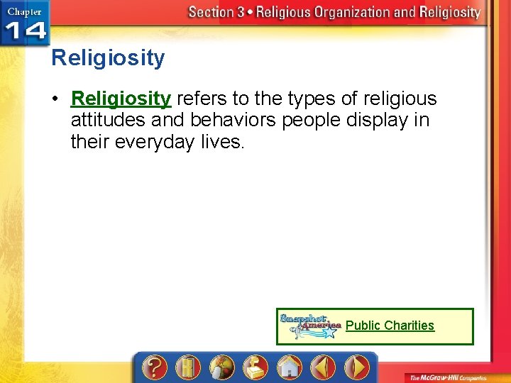 Religiosity • Religiosity refers to the types of religious attitudes and behaviors people display