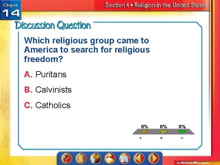 Which religious group came to America to search for religious freedom? A. Puritans B.