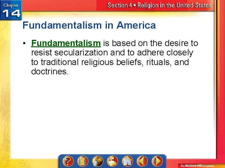 Fundamentalism in America • Fundamentalism is based on the desire to resist secularization and