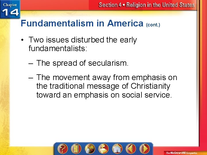 Fundamentalism in America (cont. ) • Two issues disturbed the early fundamentalists: – The