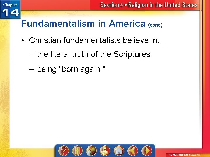 Fundamentalism in America (cont. ) • Christian fundamentalists believe in: – the literal truth