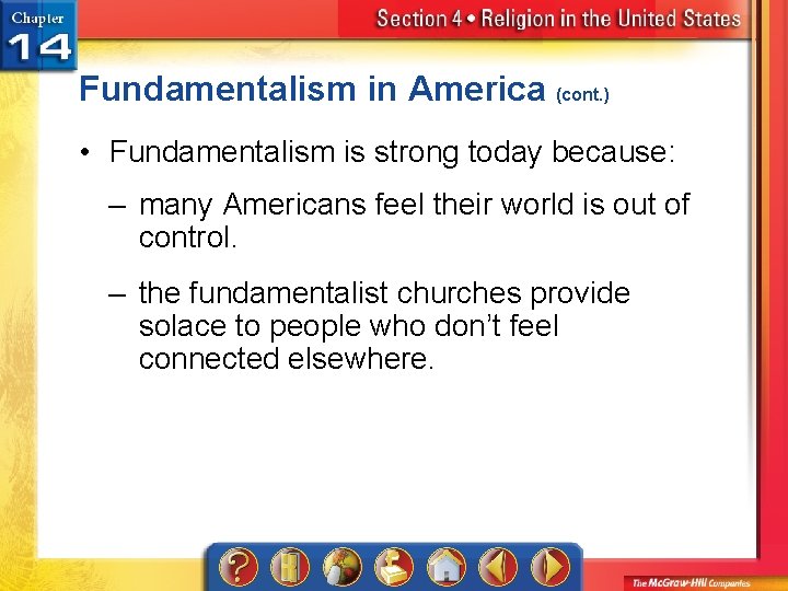 Fundamentalism in America (cont. ) • Fundamentalism is strong today because: – many Americans