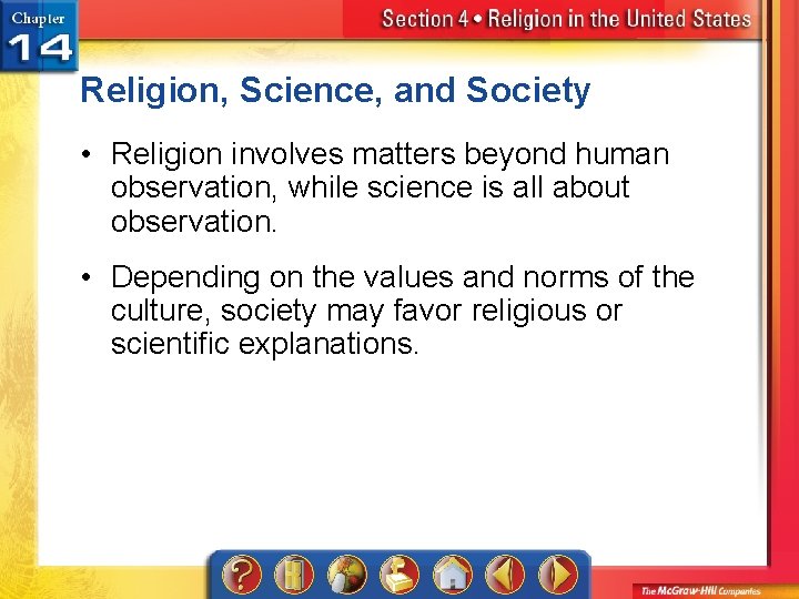 Religion, Science, and Society • Religion involves matters beyond human observation, while science is