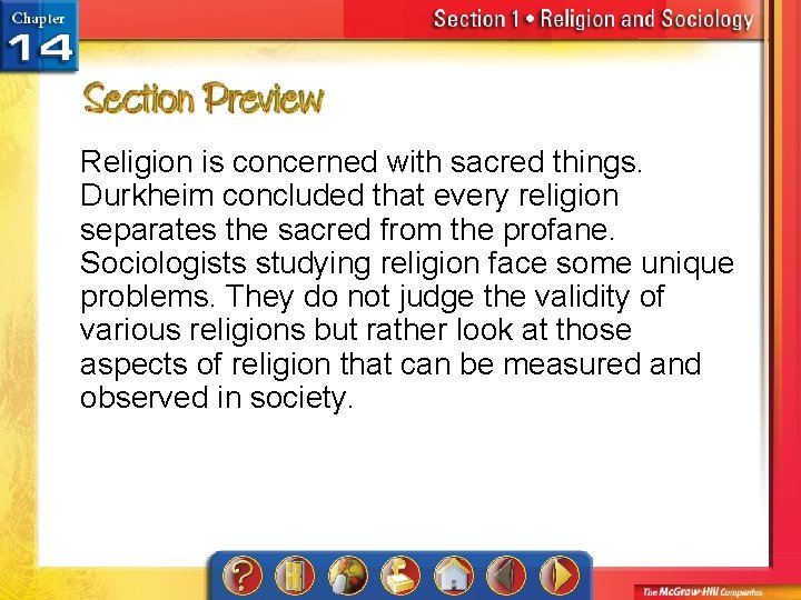 Religion is concerned with sacred things. Durkheim concluded that every religion separates the sacred