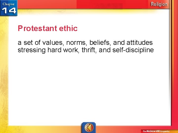 Protestant ethic a set of values, norms, beliefs, and attitudes stressing hard work, thrift,