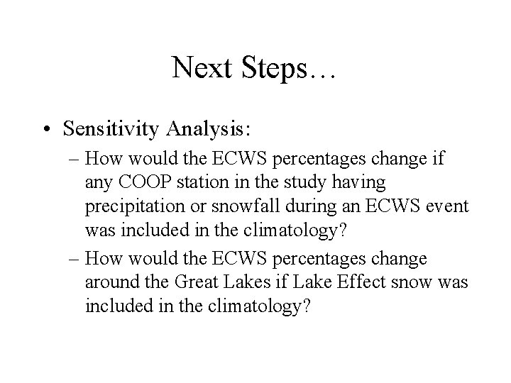 Next Steps… • Sensitivity Analysis: – How would the ECWS percentages change if any