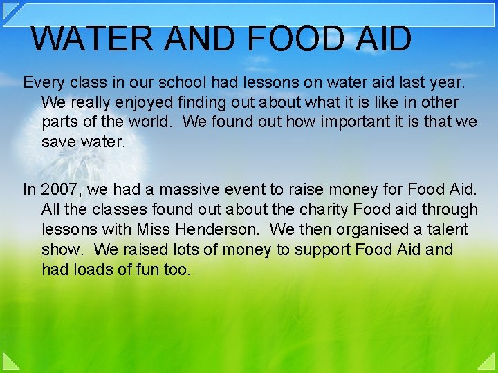 WATER AND FOOD AID Every class in our school had lessons on water aid