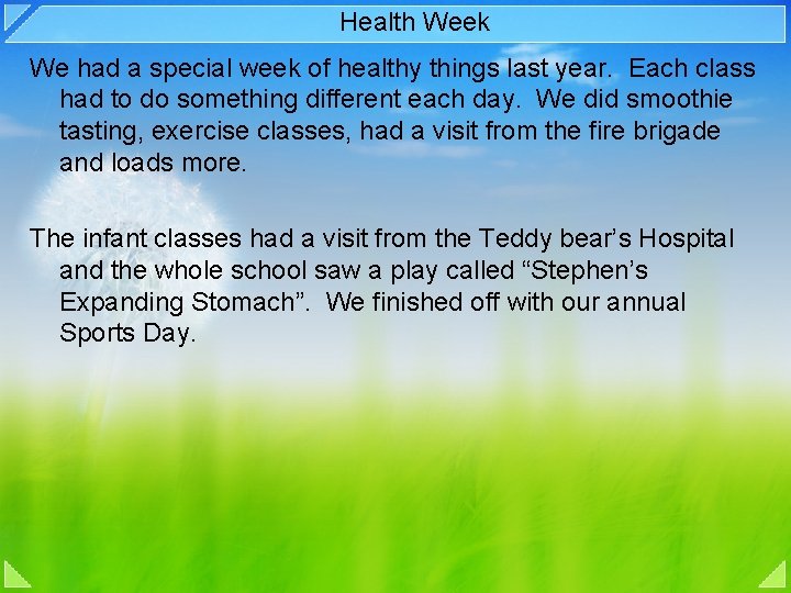 Health Week We had a special week of healthy things last year. Each class