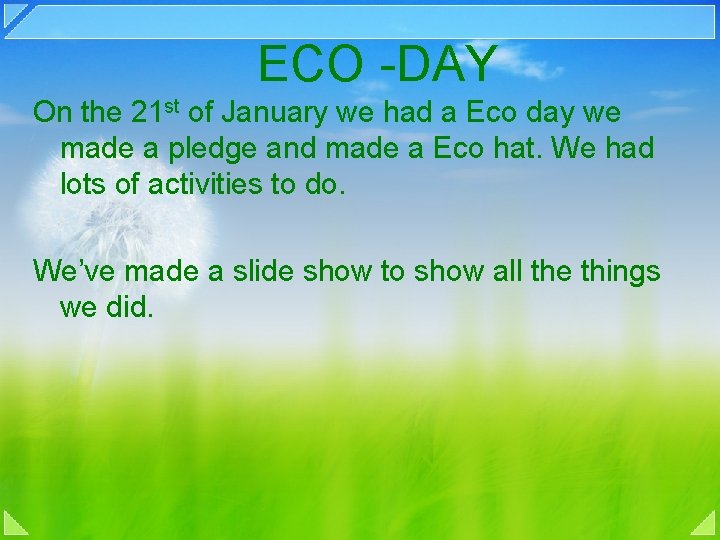 ECO -DAY On the 21 st of January we had a Eco day we