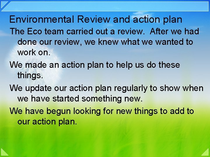 Environmental Review and action plan The Eco team carried out a review. After we