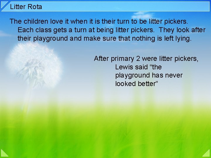 Litter Rota The children love it when it is their turn to be litter