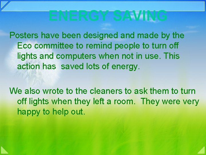 ENERGY SAVING Posters have been designed and made by the Eco committee to remind