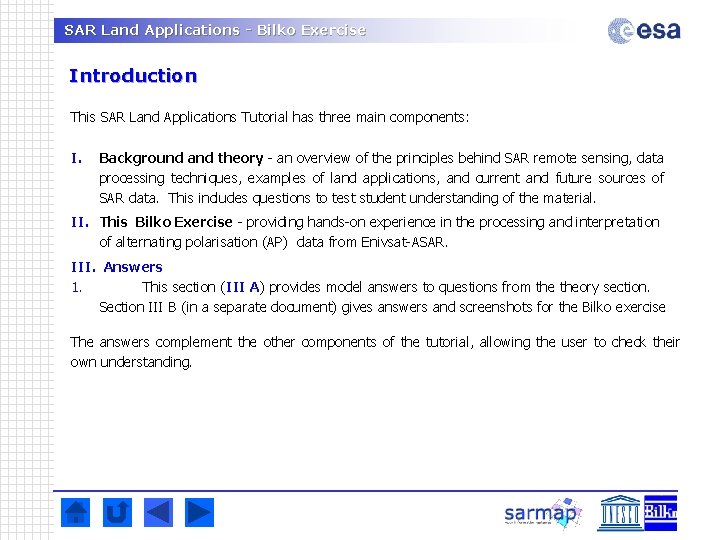 SAR Land Applications - Bilko Exercise Introduction This SAR Land Applications Tutorial has three