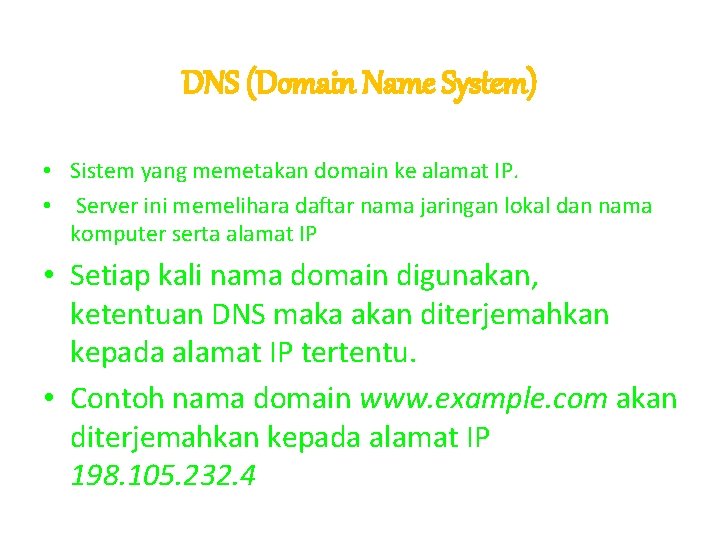 DNS (Domain Name System) • Sistem yang memetakan domain ke alamat IP. • Server