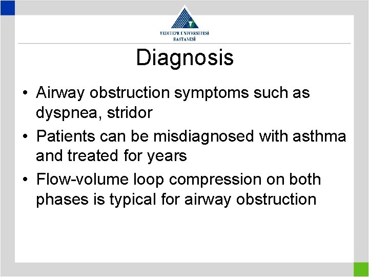 Diagnosis • Airway obstruction symptoms such as dyspnea, stridor • Patients can be misdiagnosed