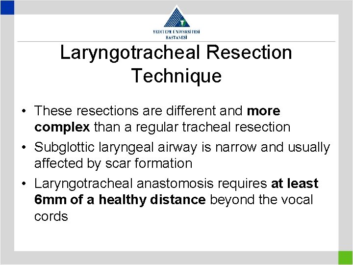Laryngotracheal Resection Technique • These resections are different and more complex than a regular