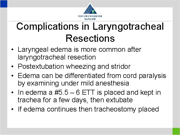 Complications in Laryngotracheal Resections • Laryngeal edema is more common after laryngotracheal resection •