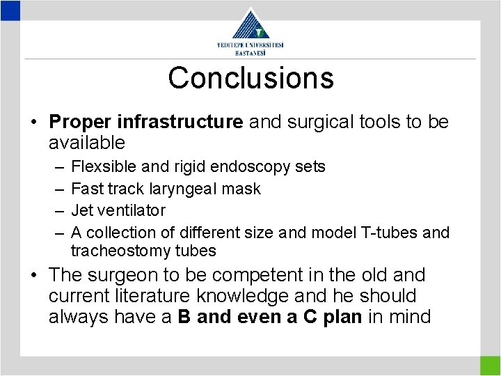 Conclusions • Proper infrastructure and surgical tools to be available – – Flexsible and