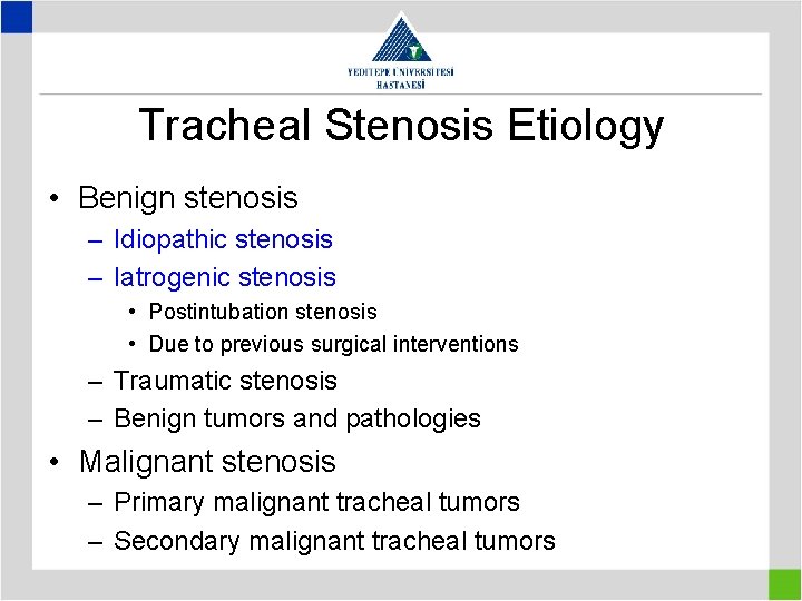 Tracheal Stenosis Etiology • Benign stenosis – Idiopathic stenosis – Iatrogenic stenosis • Postintubation