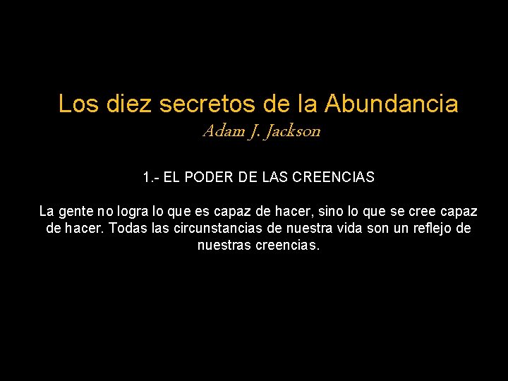 Los diez secretos de la Abundancia Adam J. Jackson 1. - EL PODER DE