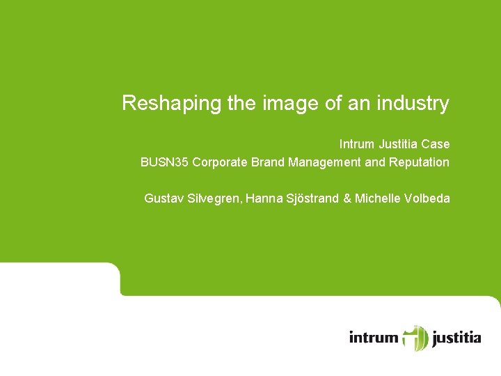 Reshaping the image of an industry Intrum Justitia Case BUSN 35 Corporate Brand Management