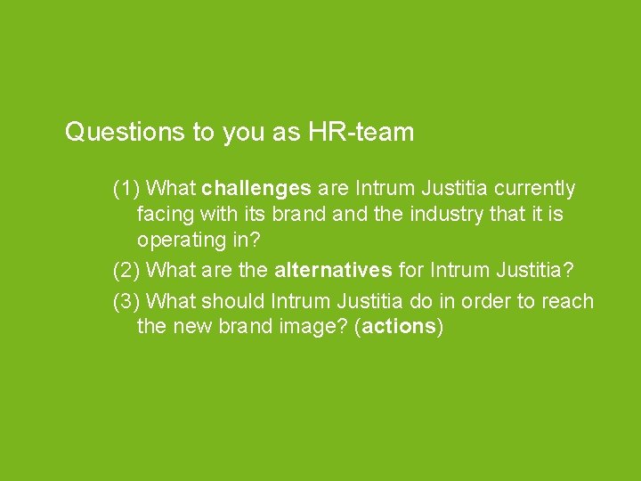 Questions to you as HR-team (1) What challenges are Intrum Justitia currently facing with
