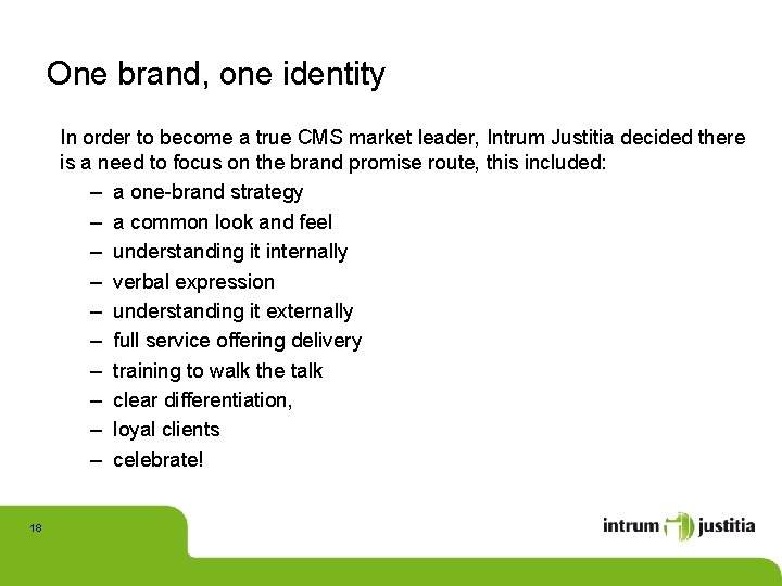 One brand, one identity In order to become a true CMS market leader, Intrum