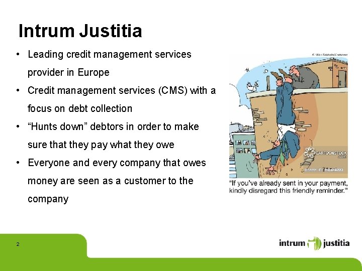 Intrum Justitia • Leading credit management services provider in Europe • Credit management services
