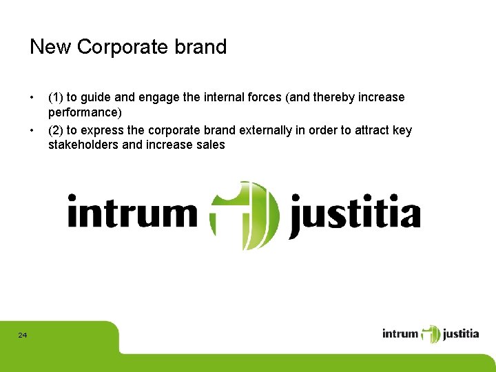 New Corporate brand • • 24 (1) to guide and engage the internal forces