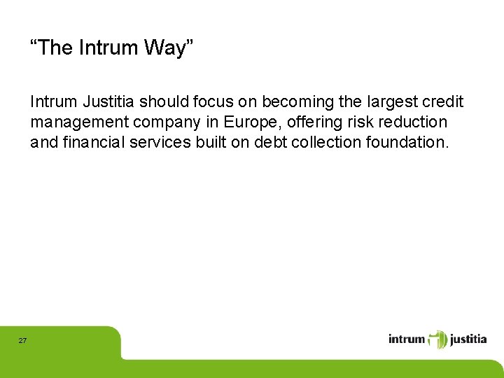 “The Intrum Way” Intrum Justitia should focus on becoming the largest credit management company