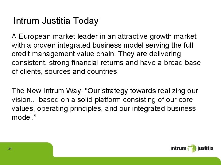 Intrum Justitia Today A European market leader in an attractive growth market with a