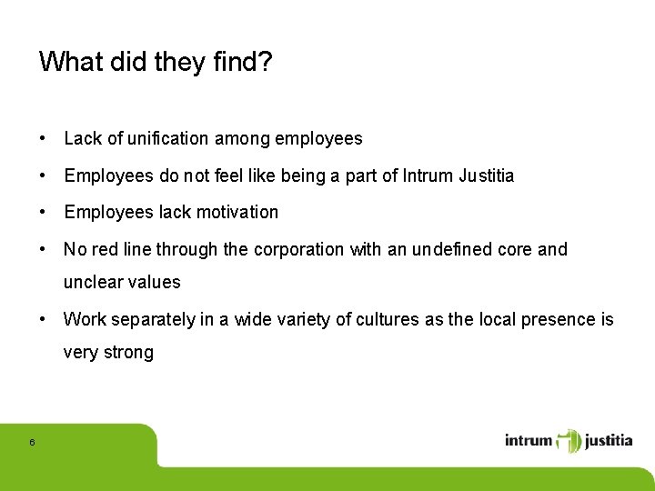 What did they find? • Lack of unification among employees • Employees do not