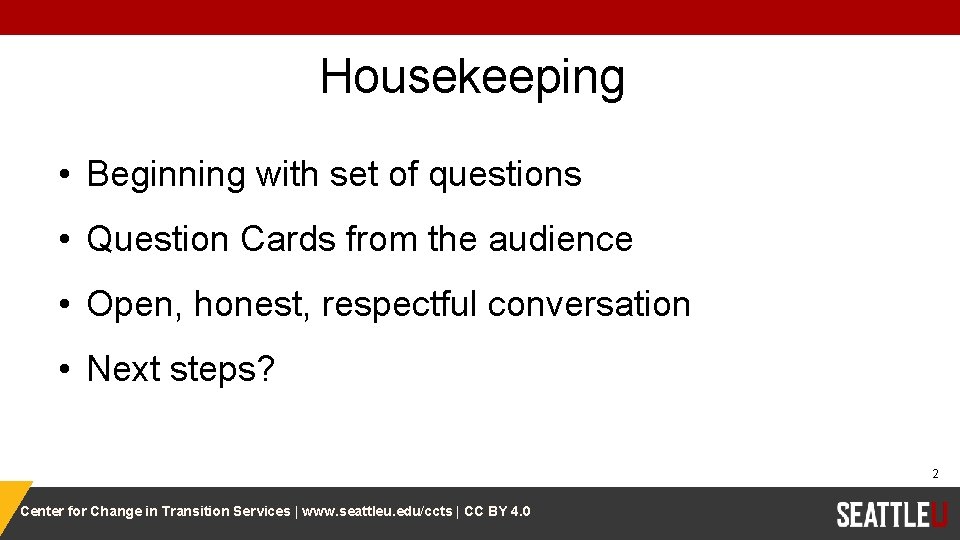 Housekeeping • Beginning with set of questions • Question Cards from the audience •
