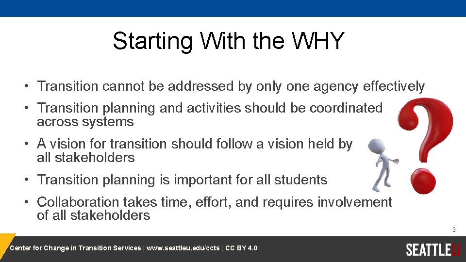 Starting With the WHY • Transition cannot be addressed by only one agency effectively