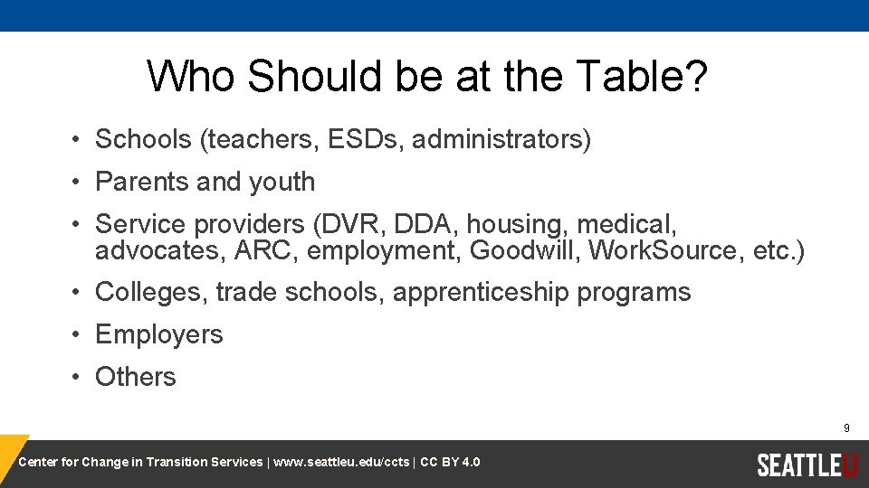 Who Should be at the Table? • Schools (teachers, ESDs, administrators) • Parents and
