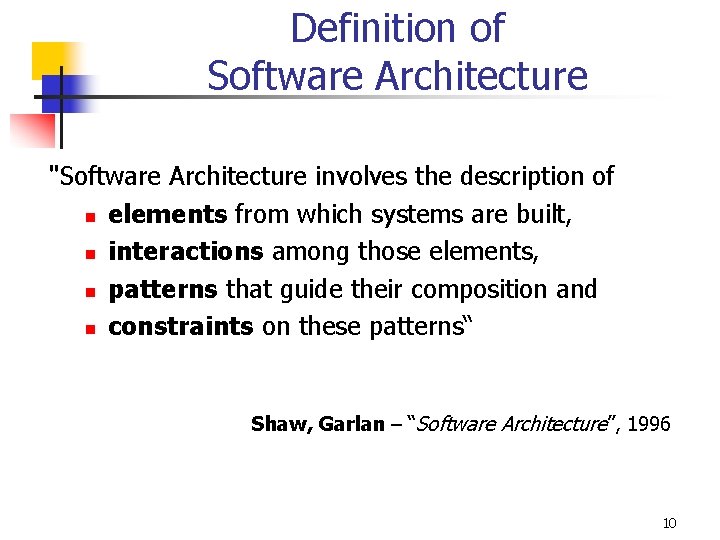 Definition of Software Architecture "Software Architecture involves the description of n elements from which