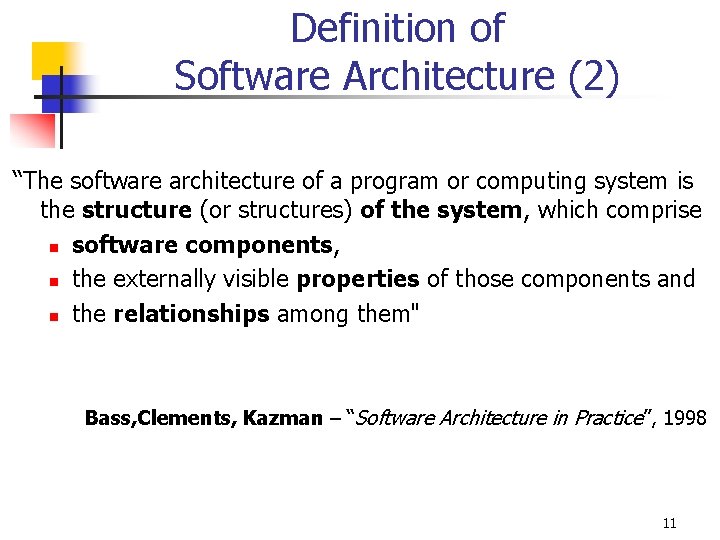 Definition of Software Architecture (2) “The software architecture of a program or computing system